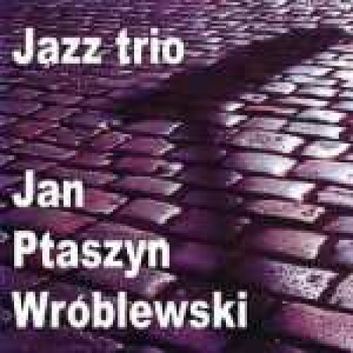 Jazz Trio & Jan Ptaszyn Wróblewski - Jazz Trio & Jan Ptaszyn Wróblewski [CD]