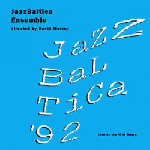 Jazz Baltica Ensemble / David Murray - Jazz Baltica'92: Live at the Kiel Opera [CD]