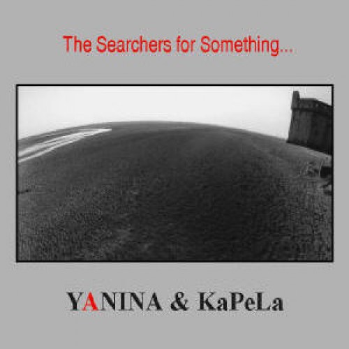 Yanina & KaPeLa - The Searchers for Something... [CD]