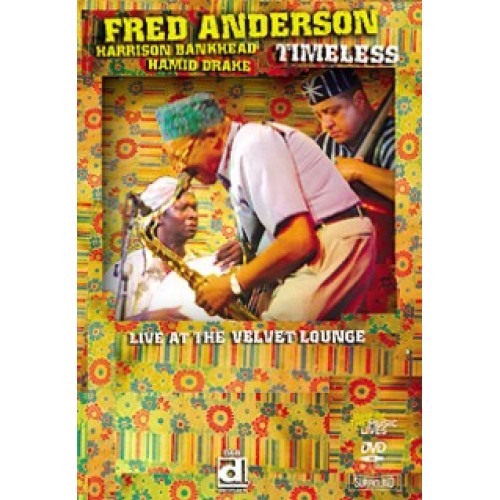 Fred Anderson - TIMELESS, LIVE AT THE VELVET LOUNGE [DVD]