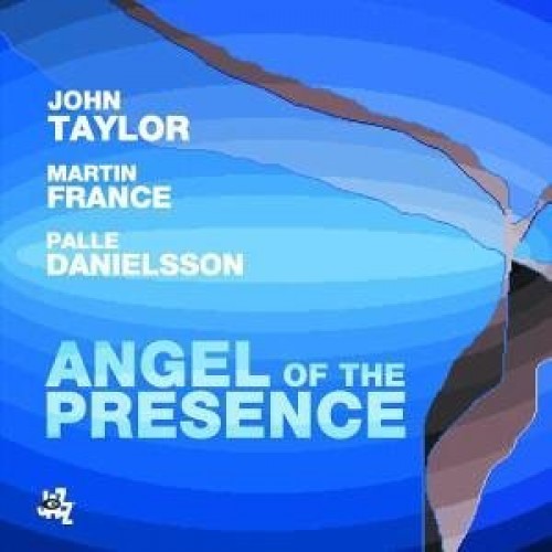John Taylor - Martin France - Palle Danielsson - Anagel Of The Presence [CD]