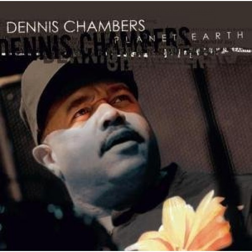 Dennis Chambers - PLANET EARTH (digipack)