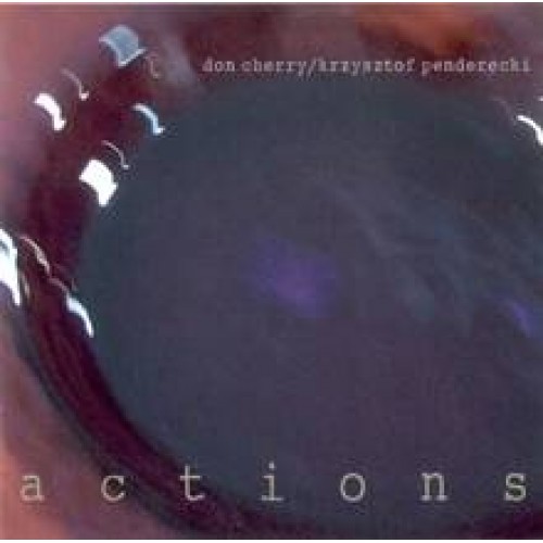 Don Cherry/Krzysztof Penderecki - ACTIONS