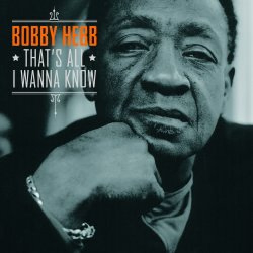 Bobby Hebb - That's All I Wanna Know [CD]
