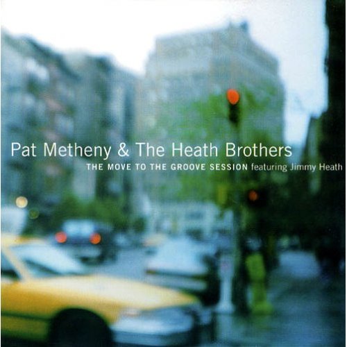 Pat Metheny & The Heath Brothers - THE MOVE TO THE GROOVE SESSION