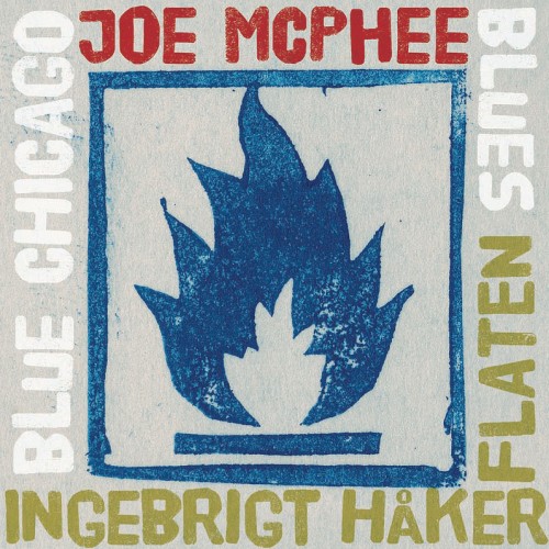 Joe McPhee/Ingebrigt Haker Flaten - BLUE CHICAGO BLUES