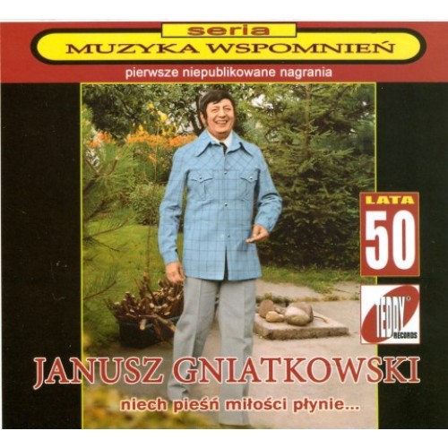 Janusz Gniatkowski - Niech pieśń miłości płynie (1928 - 2011) [CD]